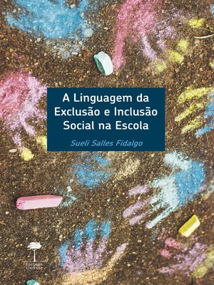 cover image of A LINGUAGEM DA EXCLUSÃO E INCLUSÃO SOCIAL NA ESCOLA